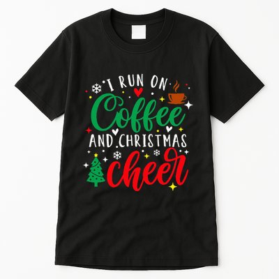 I Run On Coffee And Christmas Cheer Funny Coffee Lover Xmas Tall T-Shirt