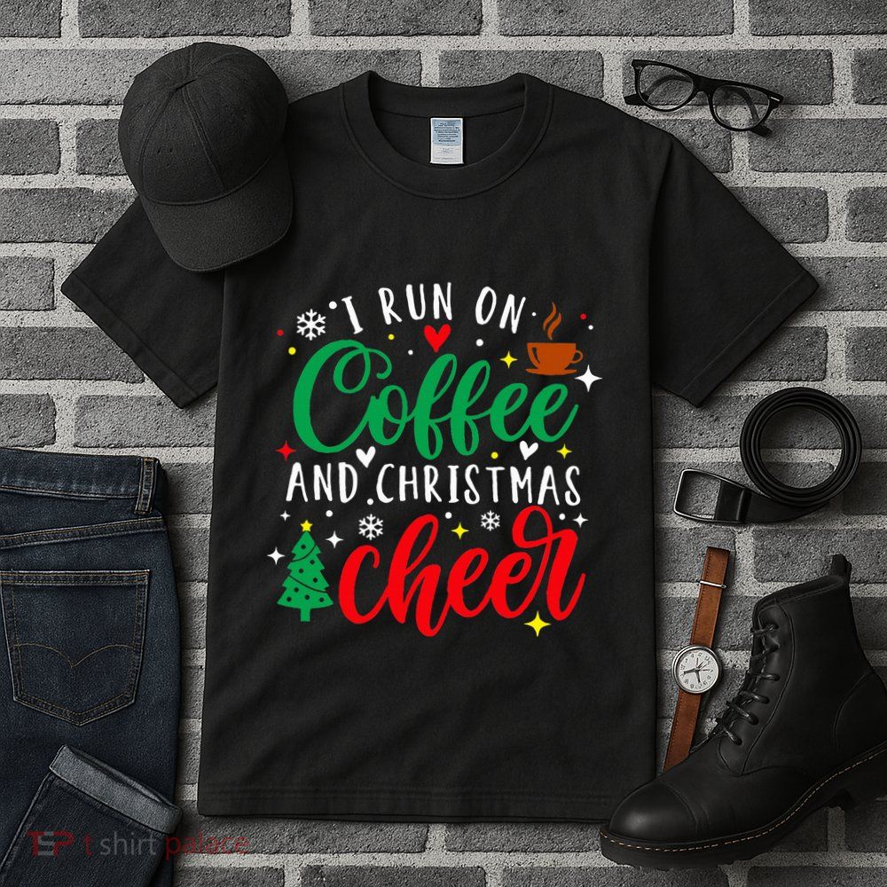 I Run On Coffee And Christmas Cheer Funny Coffee Lover Xmas Tall T-Shirt