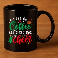 I Run On Coffee And Christmas Cheer Funny Coffee Lover Xmas 11oz C Handle Ceramic Mug