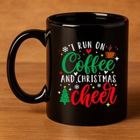 I Run On Coffee And Christmas Cheer Funny Coffee Lover Xmas 11oz C Handle Ceramic Mug