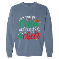 I Run On Coffee And Christmas Cheer Funny Coffee Lover Xmas Garment-Dyed Sweatshirt
