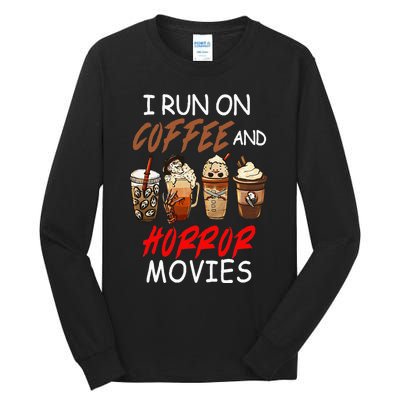 I Run On Coffee And Horror Movies Scary Blood Halloween Tall Long Sleeve T-Shirt