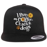 I Run On Coffee Chaos And Dogs Flat Bill Trucker Hat