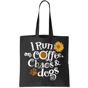 I Run On Coffee Chaos And Dogs Tote Bag