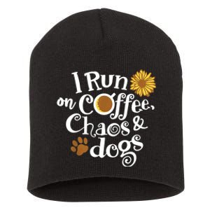 I Run On Coffee Chaos And Dogs Short Acrylic Beanie