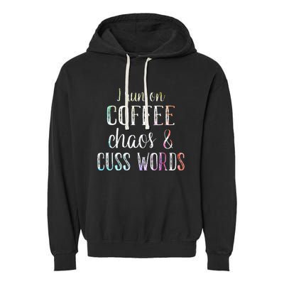 I Run On Coffee Chaos And Cuss Words Garment-Dyed Fleece Hoodie