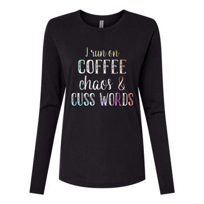 I Run On Coffee Chaos And Cuss Words Womens Cotton Relaxed Long Sleeve T-Shirt