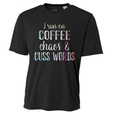 I Run On Coffee Chaos And Cuss Words Cooling Performance Crew T-Shirt