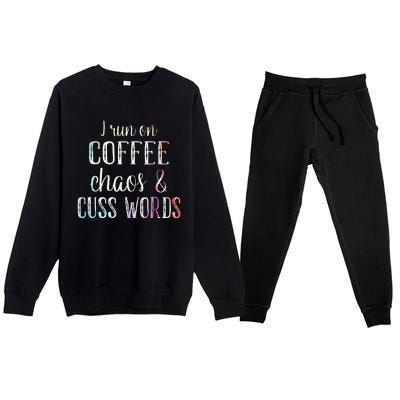 I Run On Coffee Chaos And Cuss Words Premium Crewneck Sweatsuit Set