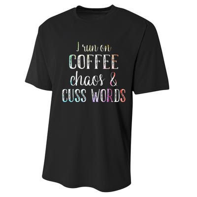 I Run On Coffee Chaos And Cuss Words Performance Sprint T-Shirt