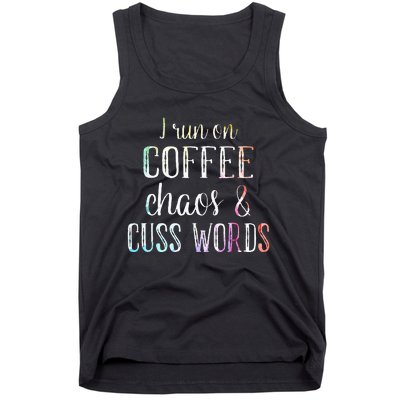 I Run On Coffee Chaos And Cuss Words Tank Top