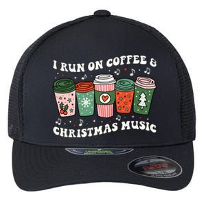 I Run On Coffee And Christmas Music Eggnog Latte Hot Cocoa Gift Flexfit Unipanel Trucker Cap