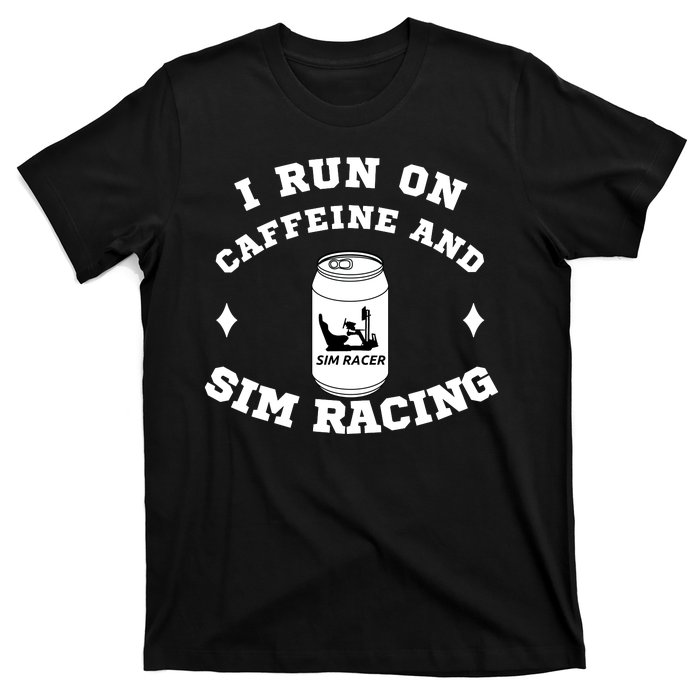 I Run On Caffeine And Sim Racing Car Racing Sim Funny Sim Racer Sim Racing T-Shirt