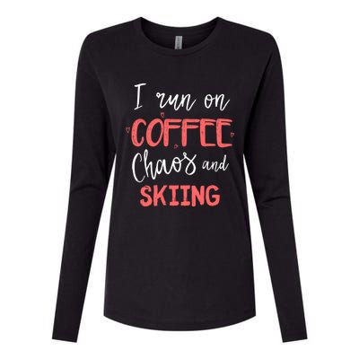 I Run On Coffee Chaos And Skiing Ski Coach Lover Gift Great Gift Womens Cotton Relaxed Long Sleeve T-Shirt