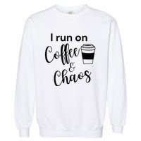 I Run On Coffee & Chaos Garment-Dyed Sweatshirt