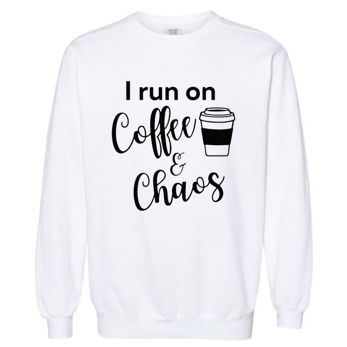 I Run On Coffee & Chaos Garment-Dyed Sweatshirt