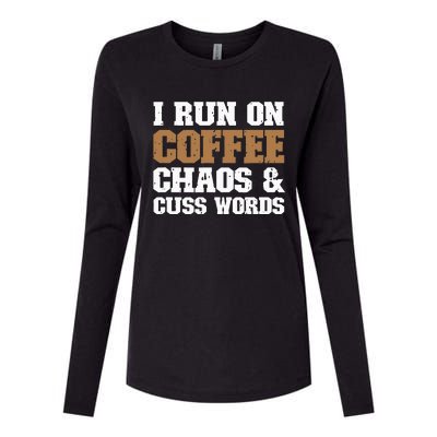 I Run On Coffee Chaos and Cuss Words Coffee Lover Womens Cotton Relaxed Long Sleeve T-Shirt