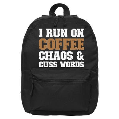 I Run On Coffee Chaos and Cuss Words Coffee Lover 16 in Basic Backpack