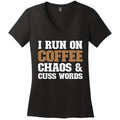 I Run On Coffee Chaos and Cuss Words Coffee Lover Women's V-Neck T-Shirt