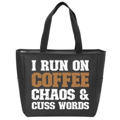 I Run On Coffee Chaos and Cuss Words Coffee Lover Zip Tote Bag