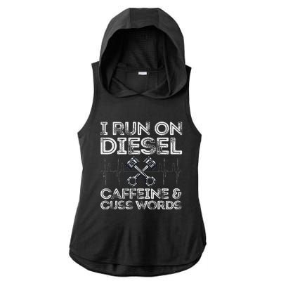 I Run On Diesel Caffeine And Cuss Words Funny Diesel Ladies PosiCharge Tri-Blend Wicking Draft Hoodie Tank