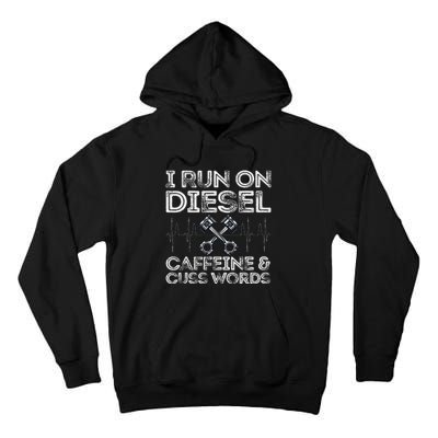 I Run On Diesel Caffeine And Cuss Words Funny Diesel Tall Hoodie