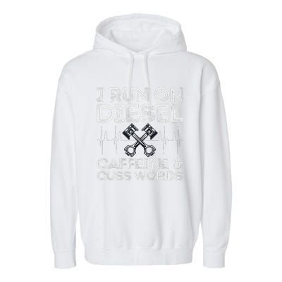 I Run On Diesel Caffeine And Cuss Words Funny Diesel Garment-Dyed Fleece Hoodie