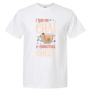 I Run On Chai And Christmas Cheer Matching Xmas Squad Cool Gift Garment-Dyed Heavyweight T-Shirt