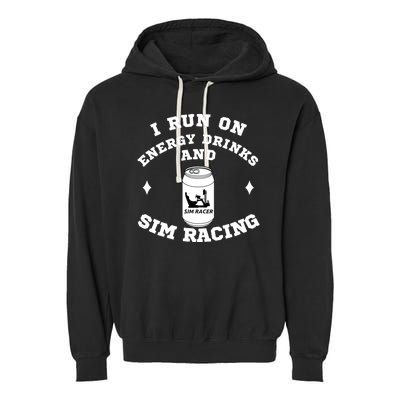 I Run On Energy Drinks And Sim Racing Car Racing Sim Funny Sim Racer Sim Racing Garment-Dyed Fleece Hoodie