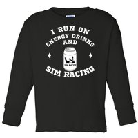 I Run On Energy Drinks And Sim Racing Car Racing Sim Funny Sim Racer Sim Racing Toddler Long Sleeve Shirt