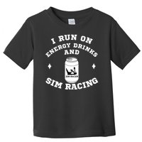 I Run On Energy Drinks And Sim Racing Car Racing Sim Funny Sim Racer Sim Racing Toddler T-Shirt