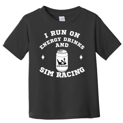 I Run On Energy Drinks And Sim Racing Car Racing Sim Funny Sim Racer Sim Racing Toddler T-Shirt