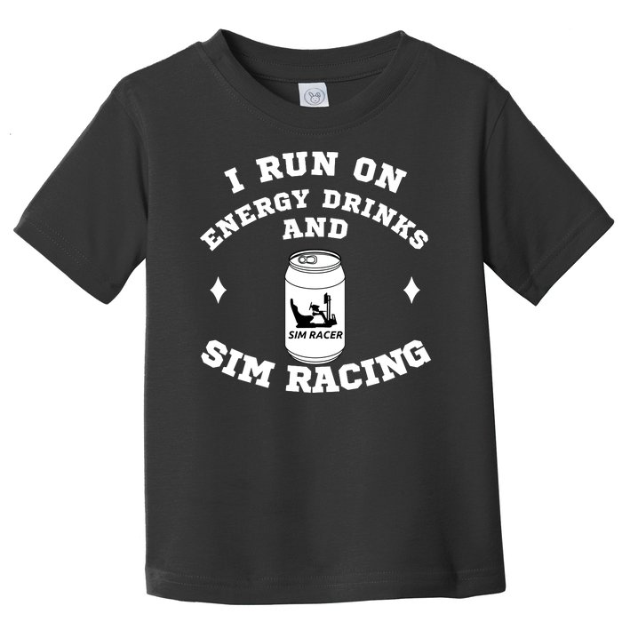 I Run On Energy Drinks And Sim Racing Car Racing Sim Funny Sim Racer Sim Racing Toddler T-Shirt