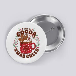 I Run On Cocoa And Xmas Cheer Holiday Christmas Button