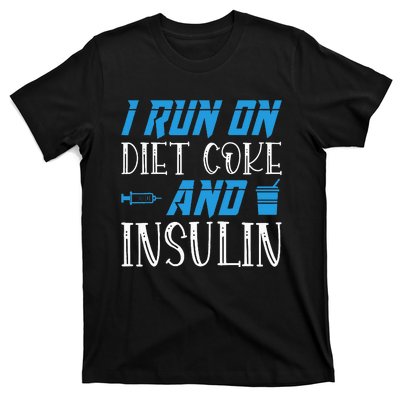 I Run On Diet Coke And Insulin Diabetes Awareness T-Shirt