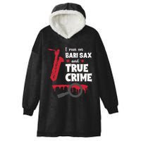 I Run On Bari Sax And True Crime Baritone Saxophonist Hooded Wearable Blanket