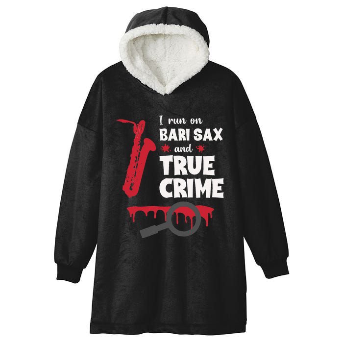 I Run On Bari Sax And True Crime Baritone Saxophonist Hooded Wearable Blanket