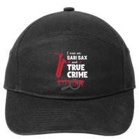 I Run On Bari Sax And True Crime Baritone Saxophonist 7-Panel Snapback Hat