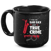 I Run On Bari Sax And True Crime Baritone Saxophonist 15oz Campfire Ceramic Mug