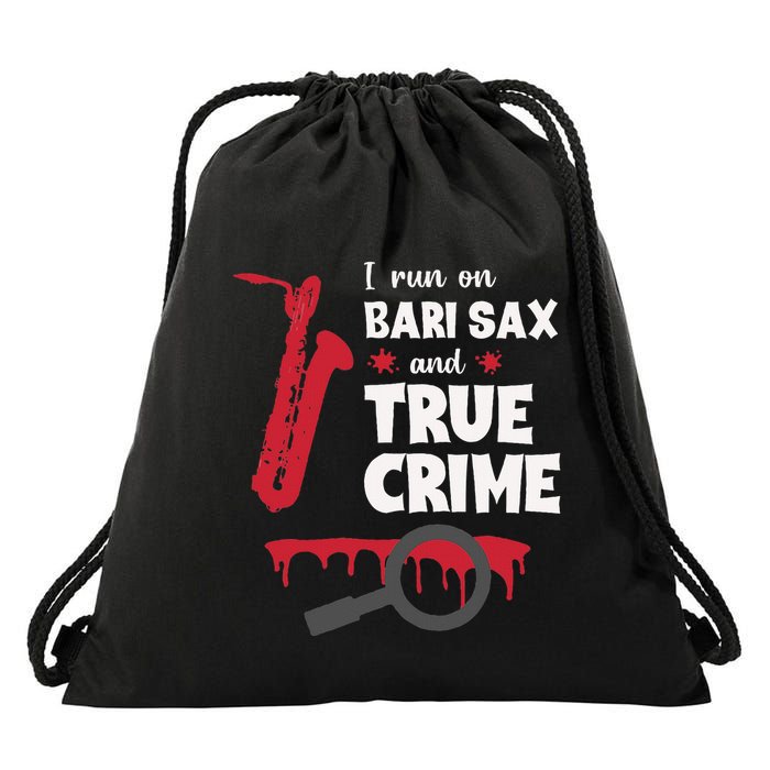 I Run On Bari Sax And True Crime Baritone Saxophonist Drawstring Bag