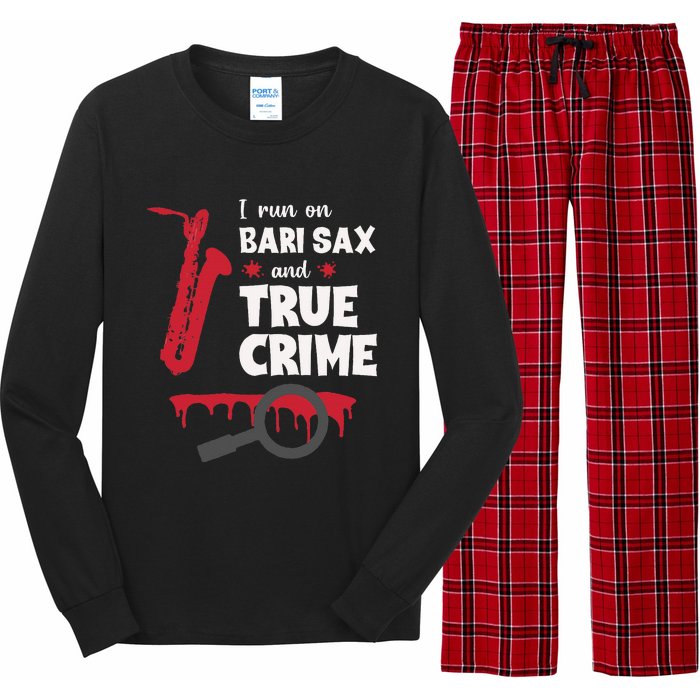 I Run On Bari Sax And True Crime Baritone Saxophonist Long Sleeve Pajama Set