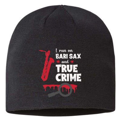 I Run On Bari Sax And True Crime Baritone Saxophonist Sustainable Beanie