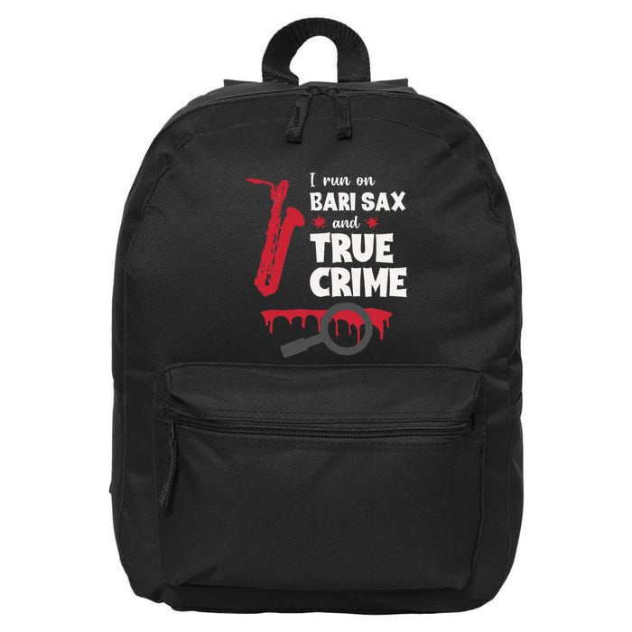 I Run On Bari Sax And True Crime Baritone Saxophonist 16 in Basic Backpack