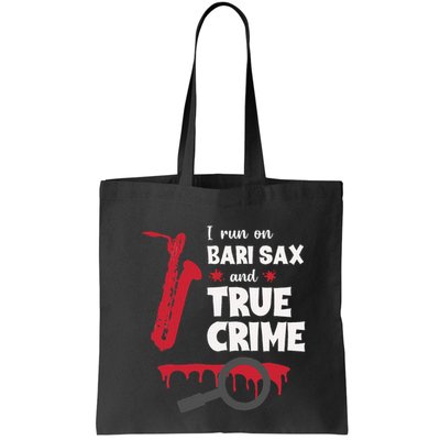 I Run On Bari Sax And True Crime Baritone Saxophonist Bag