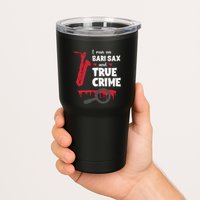 I Run On Bari Sax And True Crime Baritone Saxophonist Tumbler