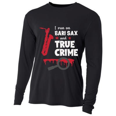 I Run On Bari Sax And True Crime Baritone Saxophonist Cooling Performance Long Sleeve Crew
