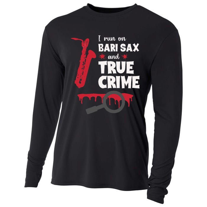 I Run On Bari Sax And True Crime Baritone Saxophonist Cooling Performance Long Sleeve Crew