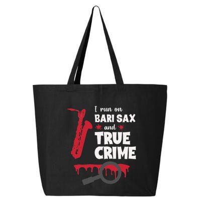 I Run On Bari Sax And True Crime Baritone Saxophonist 25L Jumbo Tote