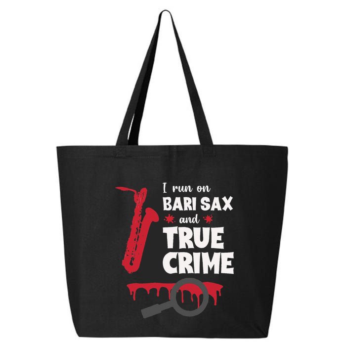 I Run On Bari Sax And True Crime Baritone Saxophonist 25L Jumbo Tote