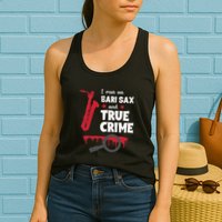 I Run On Bari Sax And True Crime Baritone Saxophonist Womens Tank Top
